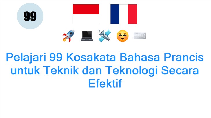Pelajari 99 Kosakata Bahasa Prancis untuk Teknik dan Teknologi Secara Efektif